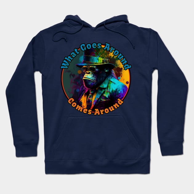 What Goes Around Comes Around Hoodie by GozuDesigns